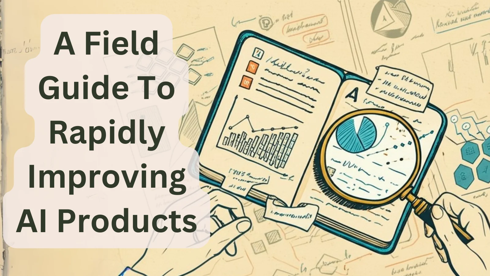 Cover for A Field Guide to Rapidly Improving AI Products